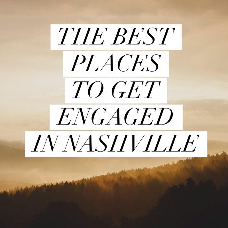 The Best Places To Get Engaged in Nashville, TN