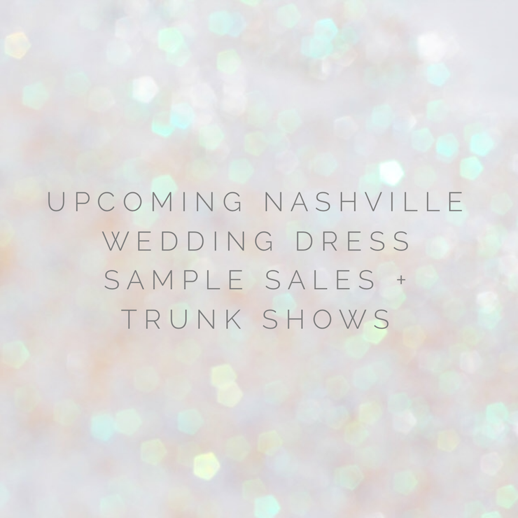 Get the Scoop on November Trunk Shows + Wedding Dress Sales in Nashville, TN