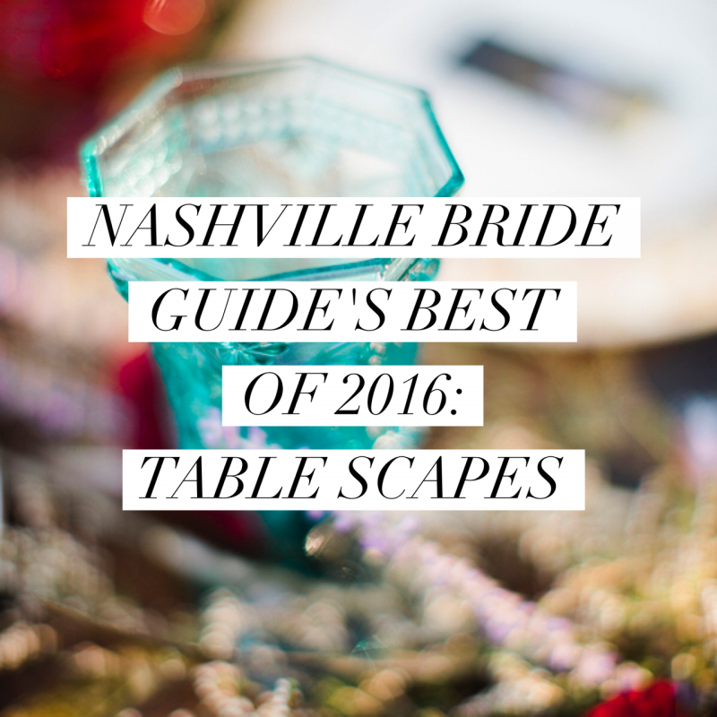 Nashville Bride Guide's Best Table Scapes of 2016