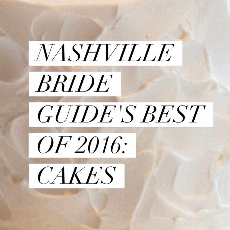 Nashville Bride Guide's Best Wedding Cakes of 2016