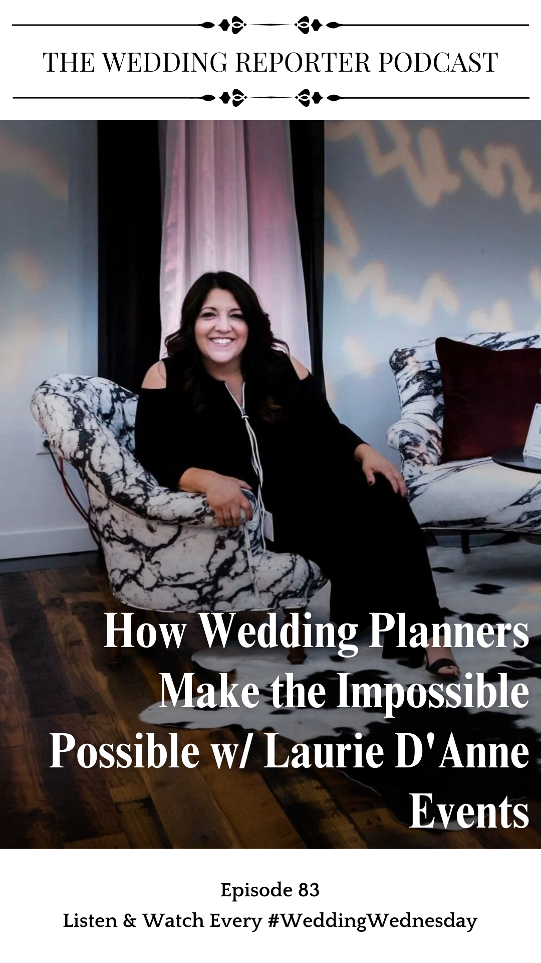 Ep. 83 Wedding Planners Make the Impossible Possible w Laurie DAnne Events