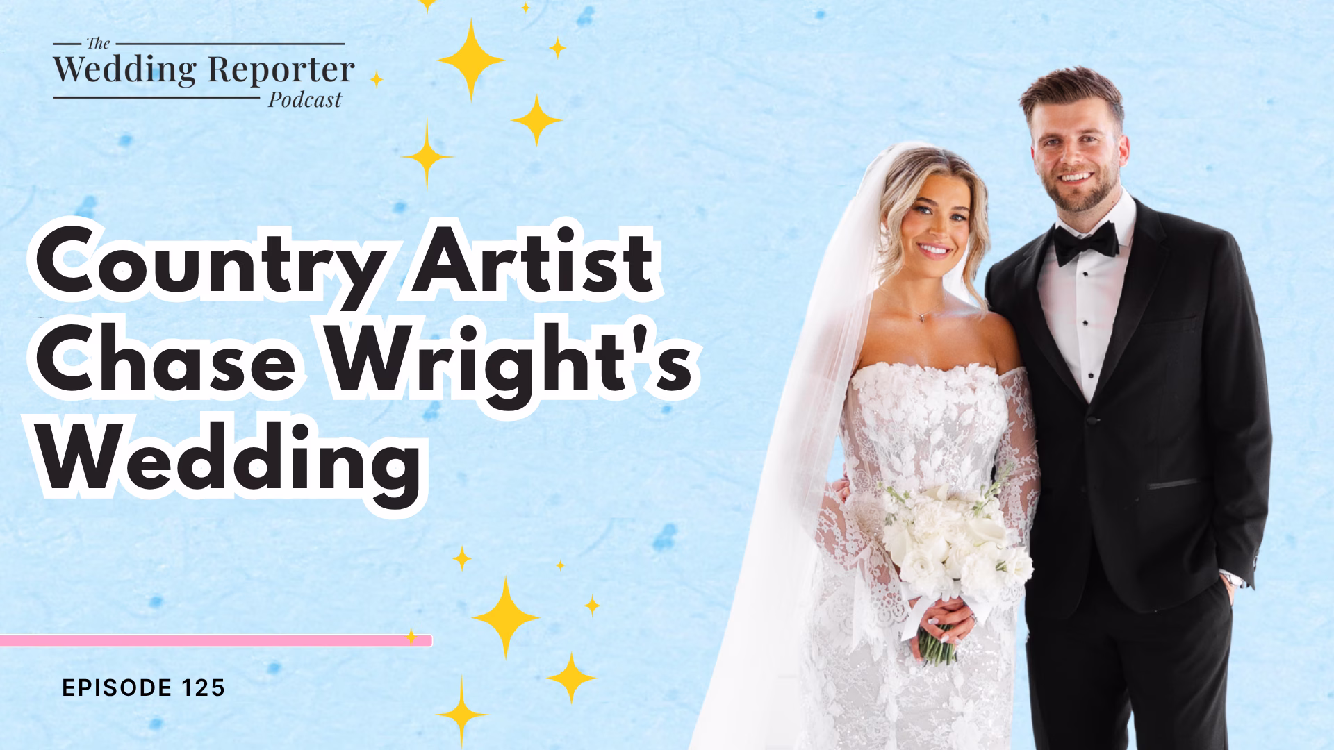 Ep 125 Country Artist Chase Wrights Wedding to Anna Capri Wright