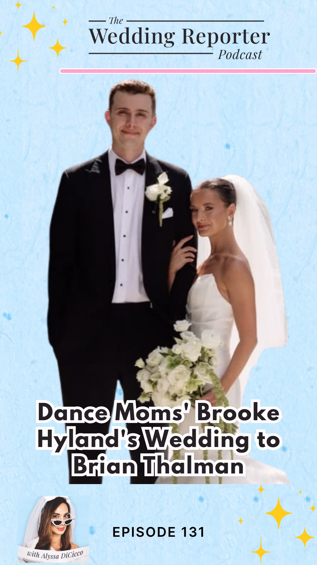 Ep 131 Podcast Dance Moms Brooke Hylands Wedding to Brian Thalman - Dance Moms' Brooke Hyland's Wedding to Brian Thalman Dance Moms' Brooke Hyland's Wedding to Brian Thalman