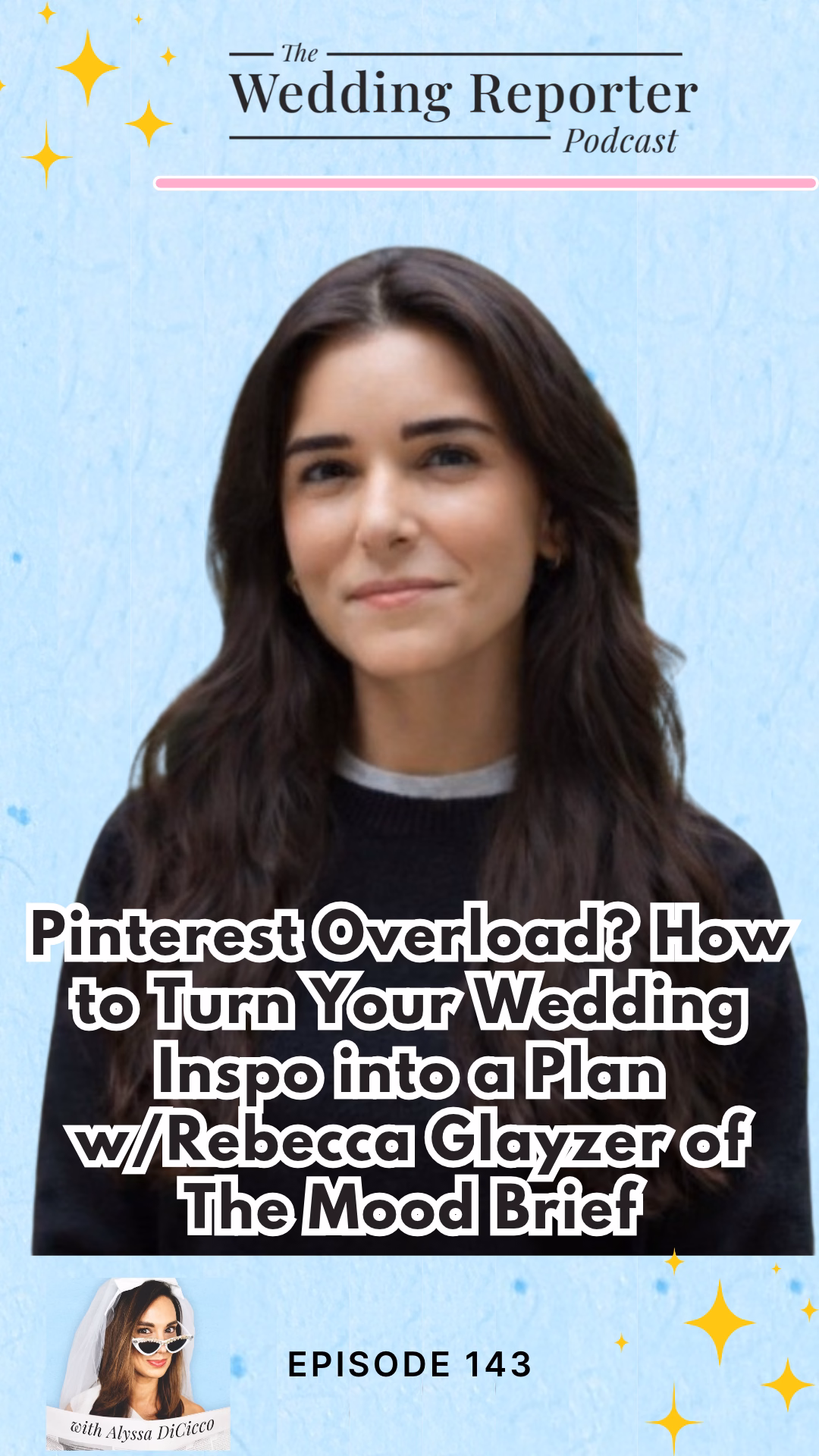 Ep 143 Podcast Pinterest Overload How to Turn Your Wedding Inspo into a Plan w Rebecca Glayzer of The Mood Brief